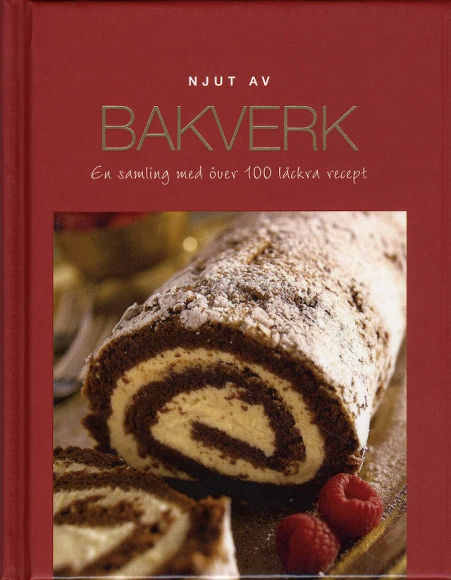 Njut av bakverk : en samling med över 100 läckra recept; Ing-Marie Höök-Skärham; 2008