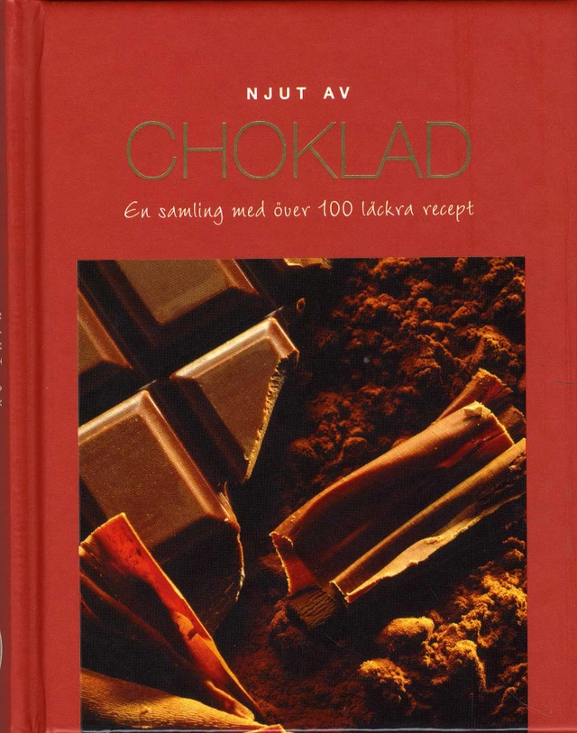 Njut av Choklad : en samling med över 100 läckra recept; Theresa Månsson; 2007