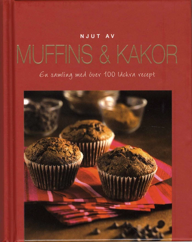 Njut av Muffins : en samling med över 100 läckra recept; Ing-Marie Höök Skärham; 2007