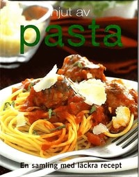Njut av pasta; Astrid Grönberg; 2012