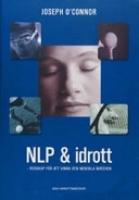 NLP & idrott : [redskap för att vinna den mentala matchen]; sept. 12- Joseph O'Connor; 2003