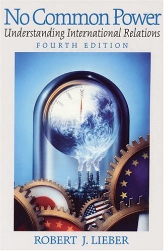 No common power : understanding international relations; Robert J. Lieber; 2001