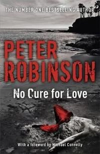 No Cure For Love; Peter Robinson; 2016