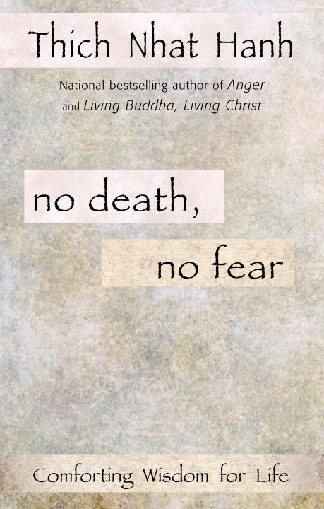 No Death, No Fear: Comforting Wisdom For Life (Q); Thích Nhât Hạnh; 2003