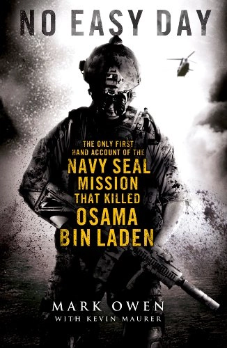 No easy day : the firsthand account of the mission that killed Osama Bin Laden : the autobiography of a Navy SEAL; Mark Owen; 2012