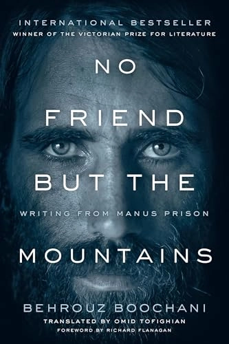 No friend but the mountains : writing from Manus Prison; Behrouz Boochani; 2019