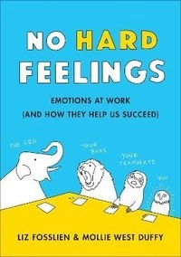 No Hard Feelings; Liz Fosslien, Mollie West Duffy; 2019