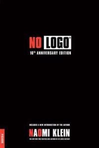 No logo : no space, no choice, no jobs; Naomi Klein; 2010