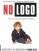No logo : no space, no choice, no jobs, taking aim at the brand bullies; Naomi Klein; 2000