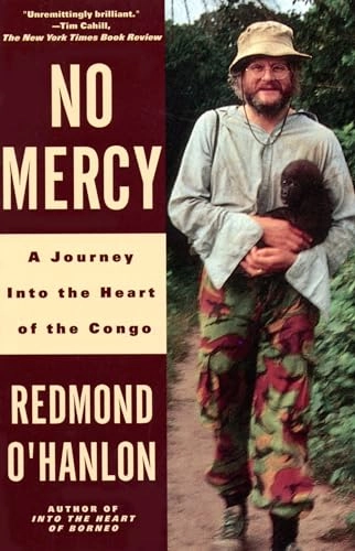 No Mercy: A Journey to the Heart of the Congo; Redmond O'Hanlon; 1998
