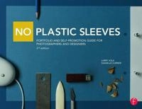 No plastic sleeves : portfolio and self-promotion guide for photographers and designers; Larry. Volk; 2015