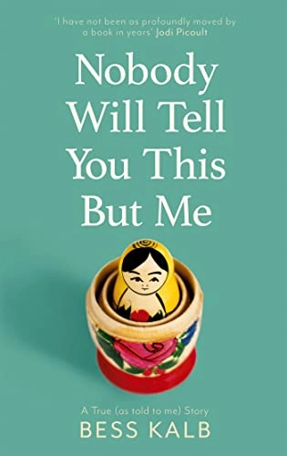 Nobody will tell you this but me : A true (as told to me) story; Bess Kalb; 2020
