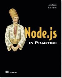 Node.js in Practice; Alex Young, Harter Marc; 2014