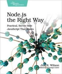 Node.js the Right Way; Jim R. Wilson; 2013