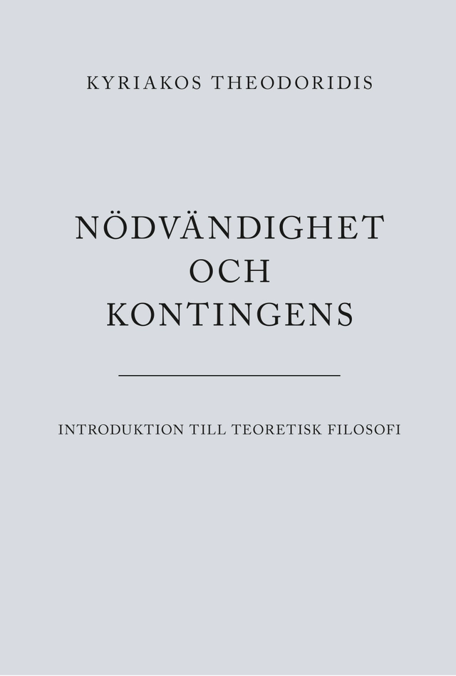 Nödvändighet och kontingens : introduktion till teoretisk filosofi; Kyriakos Theodoridis; 2024