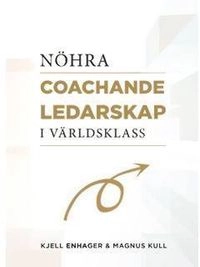 NÖHRA : coachande ledarskap i världsklass; Magnus Kull, Kjell Enhager; 2015