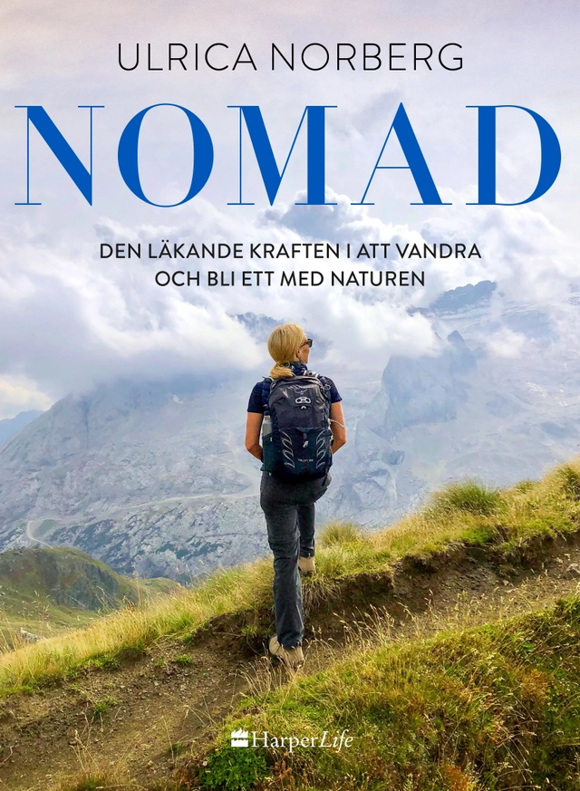 Nomad : den läkande kraften i att vandra och bli ett med naturen; Ulrica Norberg; 2020
