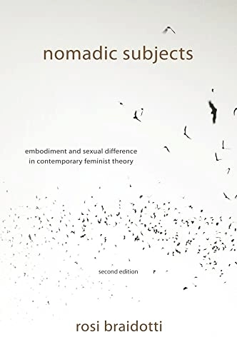 Nomadic subjects : embodiment and sexual difference in contemporary feminist theory; Rosi. Braidotti; 2011
