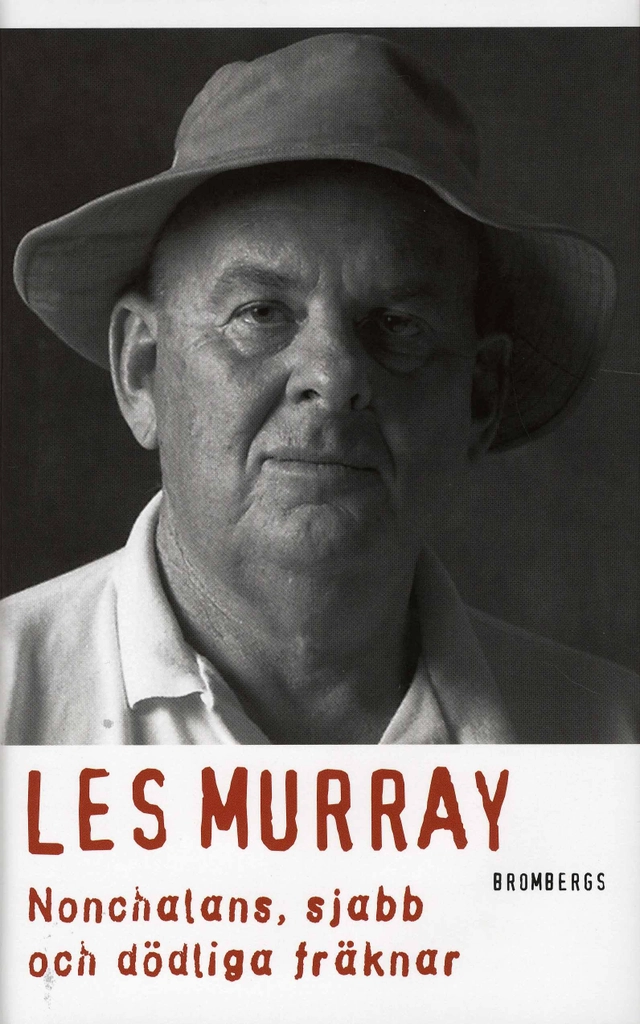 Nonchalans, sjabb och dödliga fräknar; Les Murray; 2007