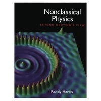Nonclassical physics : beyond Newton's view; Randy Harris; 1999