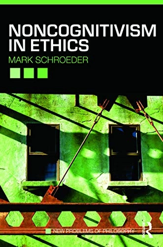 Noncognitivism in ethics; Mark Andrew Schroeder; 2010