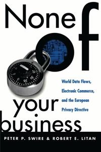 None of Your Business; Peter P Swire, Robert E Litan; 1998