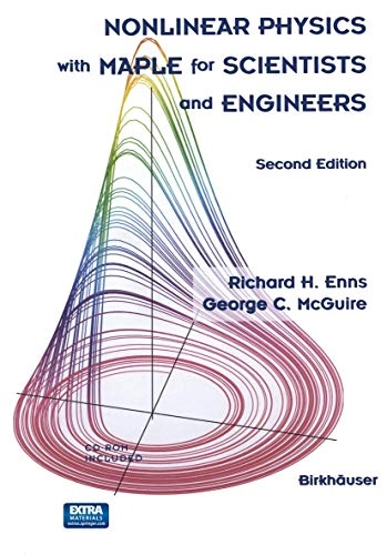 Nonlinear Physics with Maple for Scientists and Engineers; Richard H Enns, George C McGuire; 2013