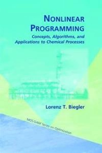 Nonlinear programming : concepts, algorithms, and applications to chemical processes; Lorenz T. Biegler; 2010