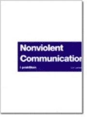 Nonviolent communication i praktiken : arbetsbok för att lära sig Nonviolent communication individuellt eller i grupp; Liv Larsson; 2004