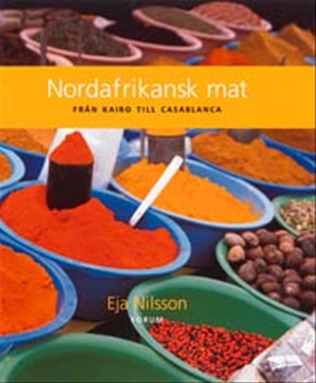 Nordafrikansk mat från Kairo till Casablanca; Eja Nilsson; 2002