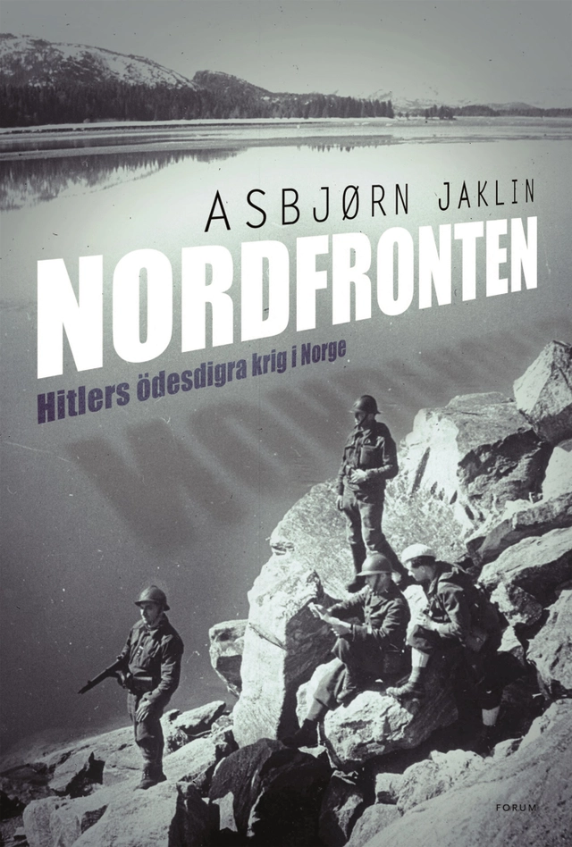 Nordfronten : Hitlers ödesdigra krig i Norge; Asbjørn Jaklin; 2008