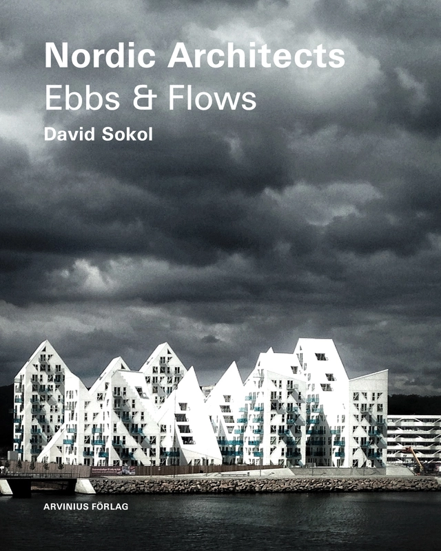 Nordic architects : ebbs and flows; David Sokol, Micheal Asgaard Andersen; 2013