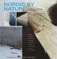 Nordic by Nature : Modern svensk arkitektur   en visuell vandring i brukarens spår; Magnus Cimmerbeck, Stefan Ostrowski, Annika Wingårdh; 2001
