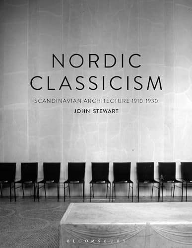 Nordic classicism : Scandinavian architecture 1910-1930; John Stewart; 2018