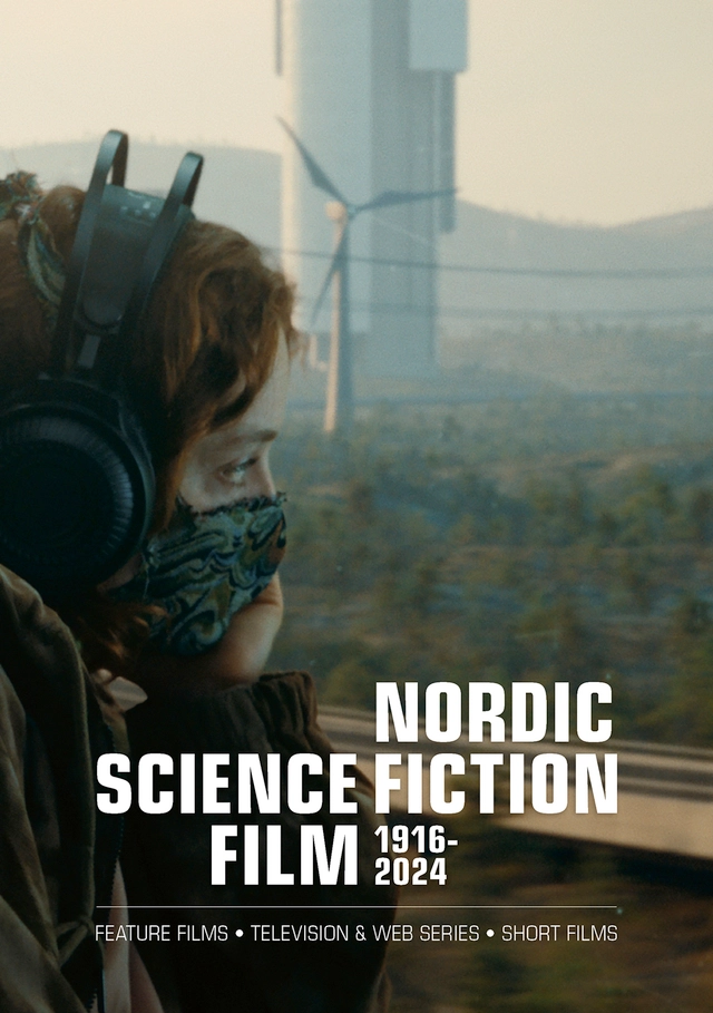 Nordic Science Fiction Film 1916-2024 : Feature films • Television & web series • Short films; Peter Öberg; 2025