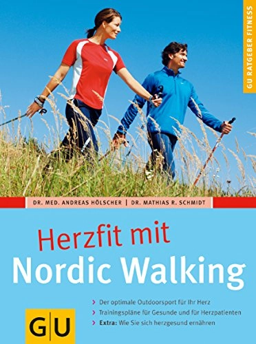 Nordic Walking, Herzfit mitGU Ratgeber Fitness; Andreas Hölscher, Mathias R. Schmidt; 2006