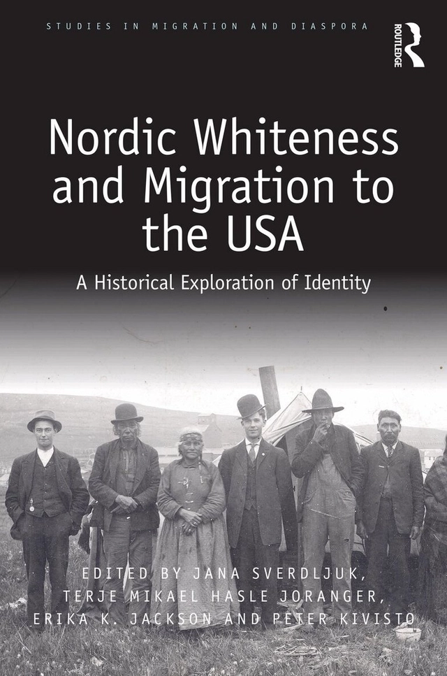 Nordic whiteness and migration to the USA : a historical exploration of identity; Jana Sverdljuk, Terje Mikael Hasle Joranger, Erika K. Jackson, Peter Kivisto; 2021