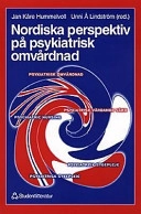 Nordiska perspektiv på psykiatrisk omvårdnad; Nina Aarhus Smeby, Kenneth Asplund, Fredricka Gilja, Kjell Kristoffersen, Kim Lützén, Dahly Matilainen, Lisbet Nyström, Karin Perregaard, Agnete Philipsen, Berit Ramfjord Wold; 1997