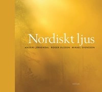 Nordiskt ljus; Anders Järkendal, Roger Olsson, Mikael Svensson; 2012