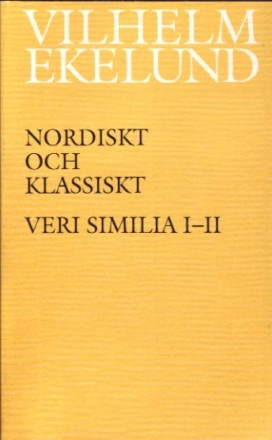Nordiskt och klassiskt : Veri similia I-II; Vilhelm Ekelund; 1999