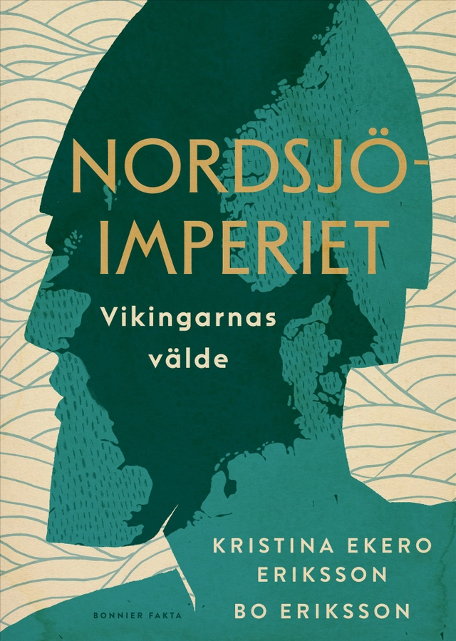 Nordsjöimperiet : vikingarnas välde; Kristina Ekero Eriksson, Bo Eriksson; 2025