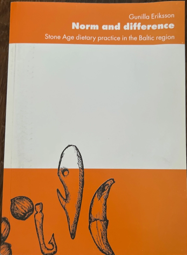 Norm and difference : Stone Age dietary practice in the Baltic region; Gunilla Eriksson; 2003