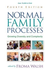 Normal family processes : growing diversity and complexity; Froma Walsh; 2012