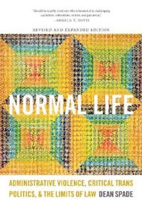 Normal life : administrative violence, critical trans politics, and the limits of law; Dean Spade; 2015