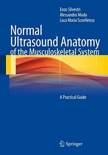 Normal ultrasound anatomy of the musculoskeletal system : a practical guide; Enzo Silvestri, Alessandro. Muda, Luca Maria. Sconfienza; 2012