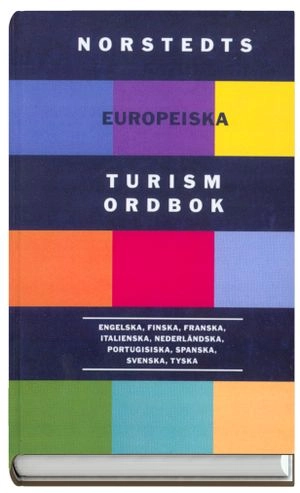 Norstedts europeiska turismordbok : engelska, finska, franska, italienska, nederländska, portugisiska, spanska, svenska, tyska; Tomaso Tomba, Bengt Hillerström; 2004