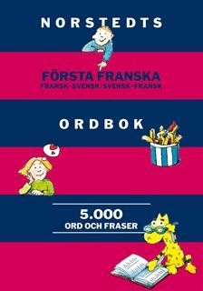 Norstedts första franska ordbok : Fransk-svensk/Svensk-fransk 5 000 ord och; Håkan Nygren, Petra Dorkenwald, Isabelle Dinter; 2011
