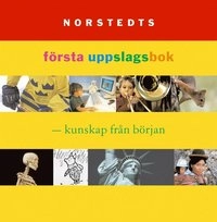 Norstedts första uppslagsbok : kunskap från början; Lars Bergquist; 2002