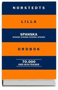 Norstedts lilla spanska ordbok : spansk-svensk, svensk-spansk : 70.000 ord och fraser; Yvonne Blank; 2002