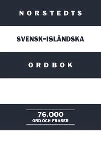 Norstedts svensk-isländska ordbok - 76.000 ord och fraser; Gösta Holm; 2005